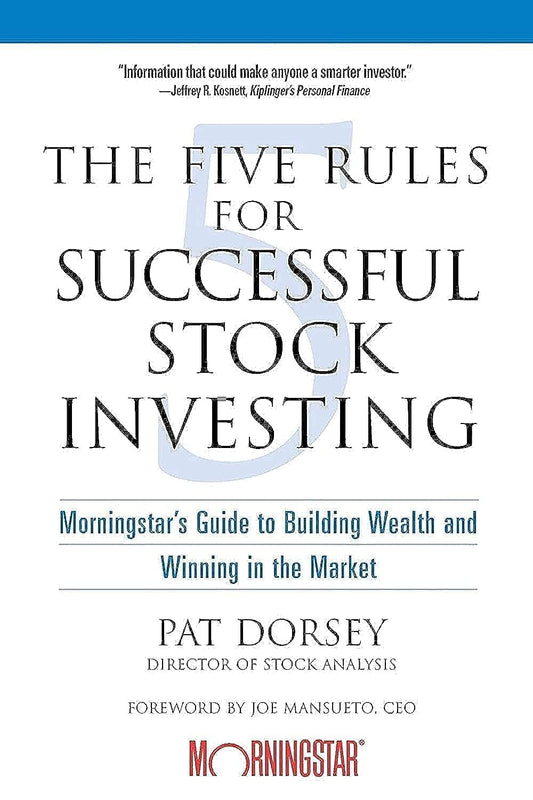 The Five Rules for Successful Stock Investing: Morningstar's Guide to Building Wealth and Winning in the Market - 6122