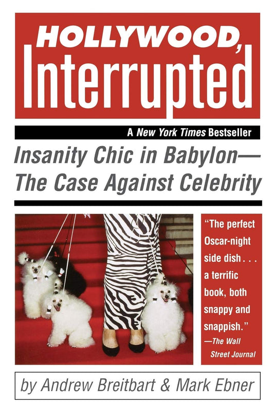 Hollywood, Interrupted: Insanity Chic in Babylon -- The Case Against Celebrity - 724