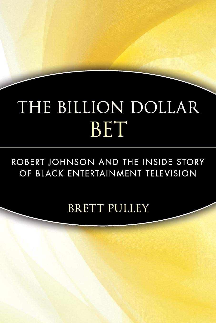 Billion Dollar Bet: Robert Johnson and the Inside Story Of Black Entertainment Television - 5609