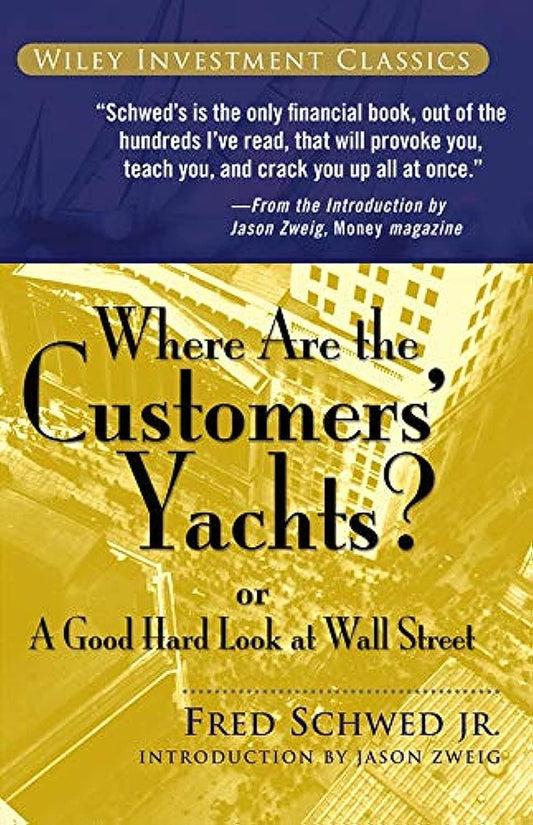 Where Are the Customers' Yachts?: or A Good Hard Look at Wall Street - 7311