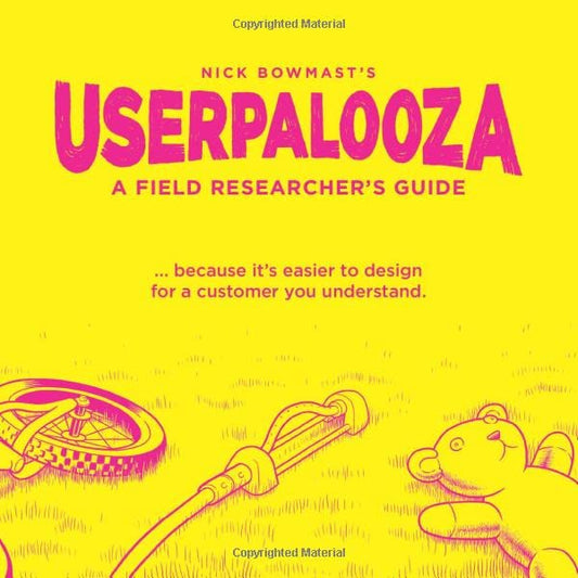 USERPALOOZA - A Field Researcher's Guide: ... because it's easier to design for a customer you understand. - 1193