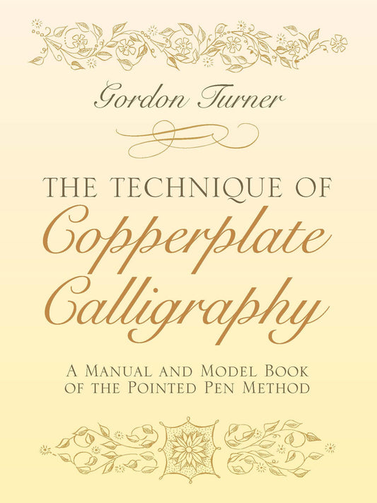 The Technique of Copperplate Calligraphy: A Manual and Model Book of the Pointed Pen Method (Lettering, Calligraphy, Typography)
