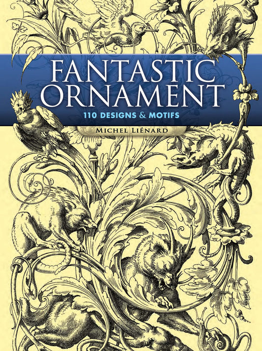 Fantastic Ornament: 110 Designs and Motifs (Dover Pictorial Archive) - 7551