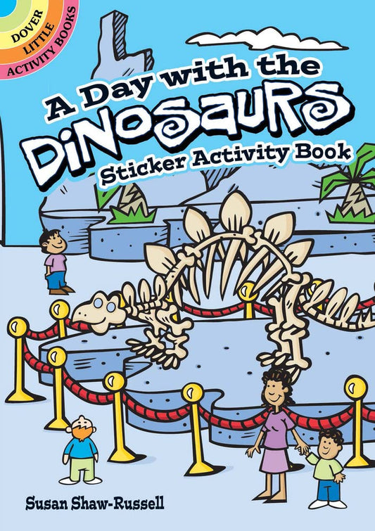 A Day With the Dinosaurs Sticker Activity Book (Dover Little Activity Books Stickers)