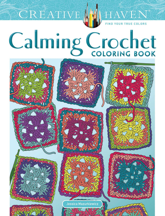 Creative Haven Calming Crochet Coloring Book: Relaxing Illustrations for Adult Colorists (Adult Coloring Books: Calm)