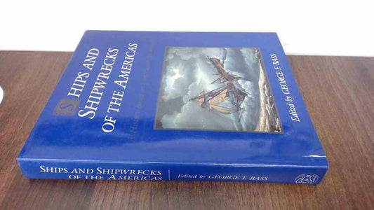 Ships and Shipwrecks of the America's: A History Based on Underwater Archaeology - 2217