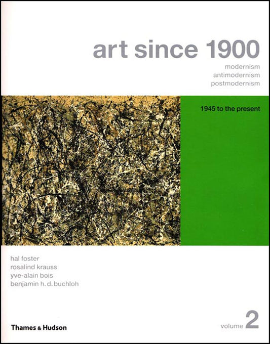 Art Since 1900: Modernism, Antimodernism, Postmodernism (Vol. 2: 1945 to the Present) - 7281