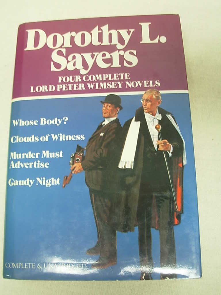 Four Complete Lord Peter Wimsey Novels: Whose Body? / Clouds of Witness / Murder Must Advertise / Gaudy Night
