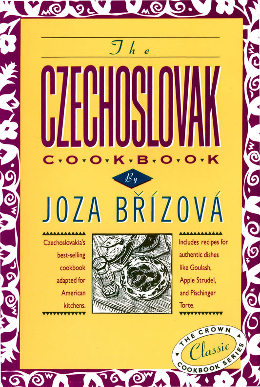 The Czechoslovak Cookbook: Czechoslovakia's best-selling cookbook adapted for American kitchens. Includes recipes for authentic dishes like Goulash, ... Torte. (The Crown Classic Cookbook Series) - 2478