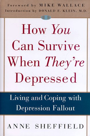 How You Can Survive When They're Depressed: Living and Coping with Depression Fallout