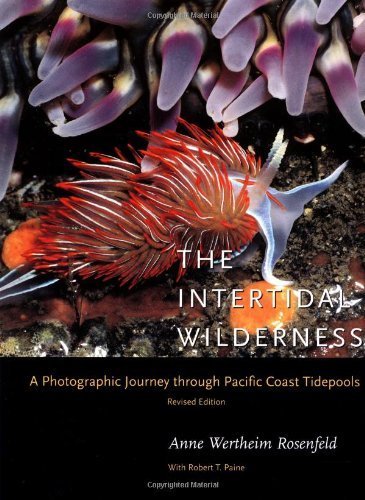 The Intertidal Wilderness: A Photographic Journey through Pacific Coast Tidepools, Revised Edition