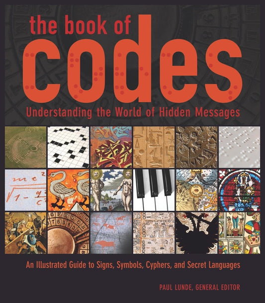 The Book of Codes: Understanding the World of Hidden Messages: An Illustrated Guide to Signs, Symbols, Ciphers, and Secret Languages - 6371