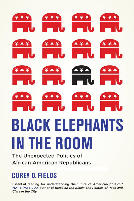 Black Elephants in the Room: The Unexpected Politics of African American Republicans (George Gund Foundation Book in African American Studies) - 8234