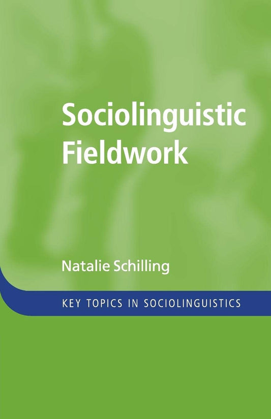 Sociolinguistic Fieldwork (Key Topics in Sociolinguistics) - 9829