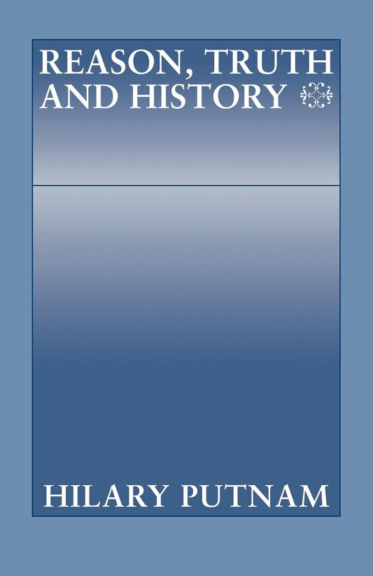 Reason, Truth and History (Philosophical Papers (Cambridge)) (Volume 0)