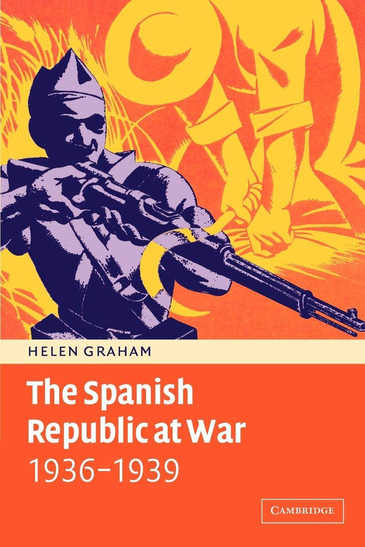 The Spanish Republic at War 1936–1939