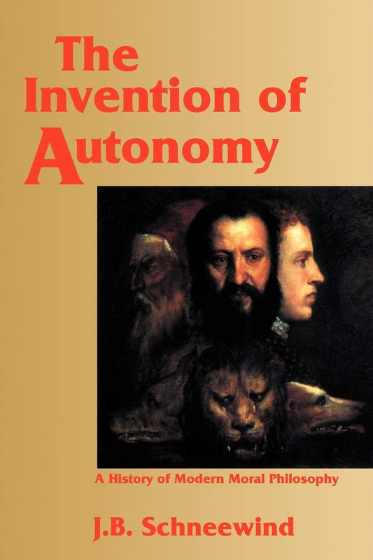 The Invention of Autonomy: A History of Modern Moral Philosophy - 8077