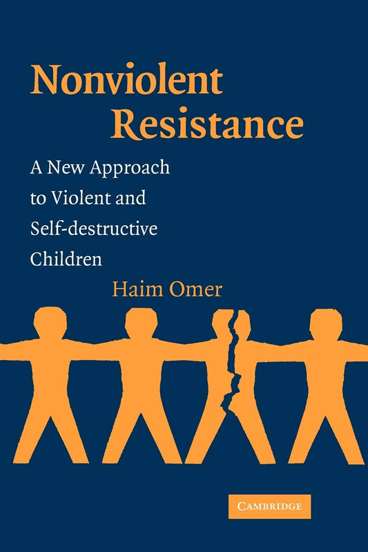 Nonviolent Resistance: A New Approach to Violent and Self-Destructive Children - 5226