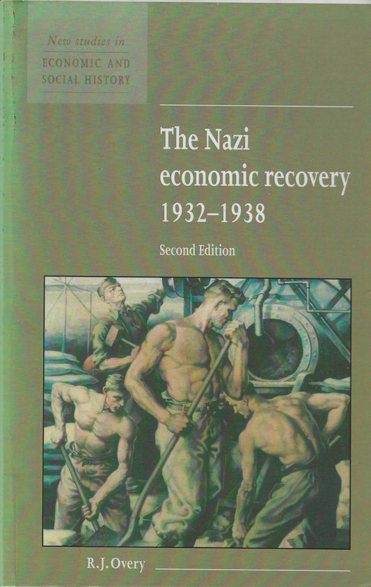 The Nazi Economic Recovery 1932–1938 (New Studies in Economic and Social History, Series Number 27)