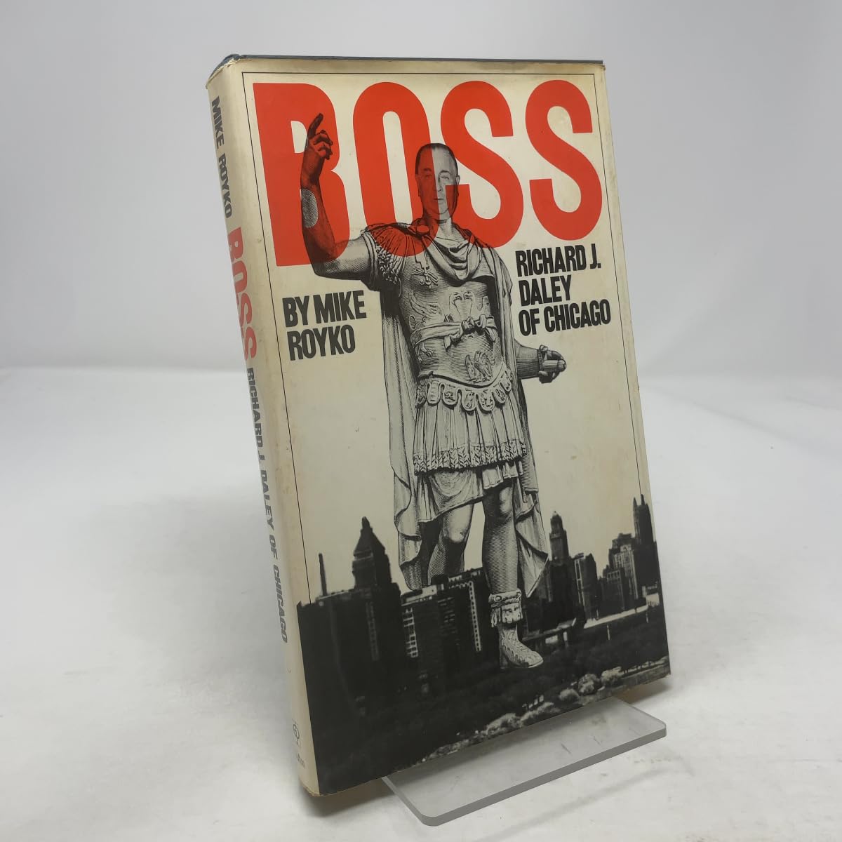 Boss: Richard J. Daley of Chicago