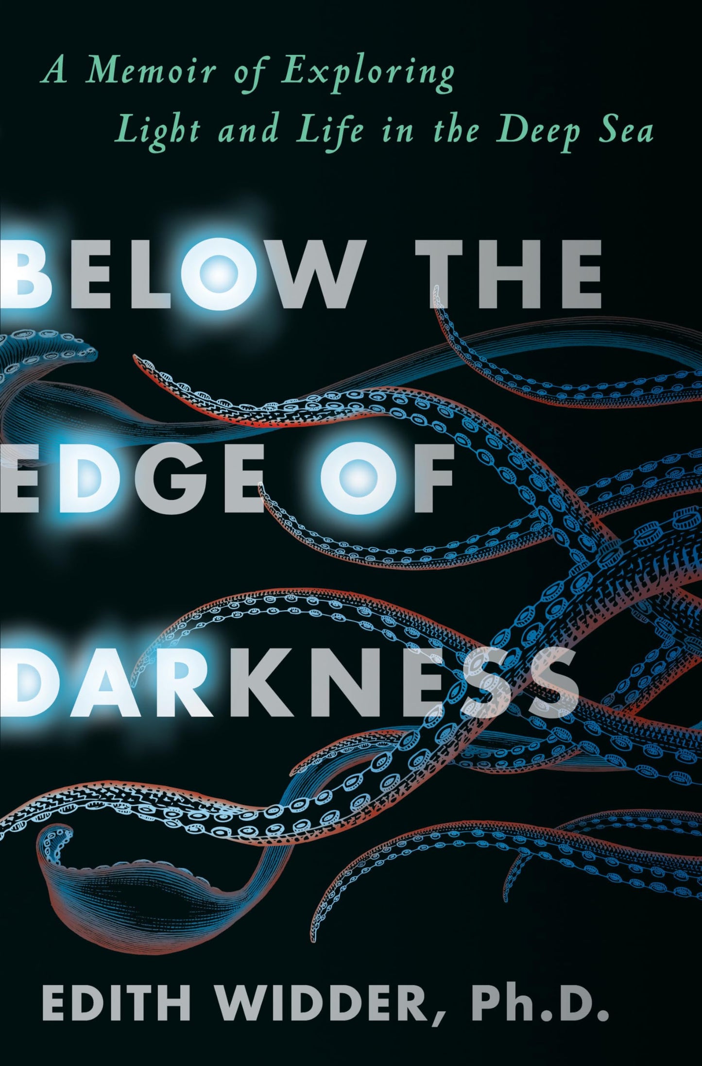 Below the Edge of Darkness: A Memoir of Exploring Light and Life in the Deep Sea - 4668