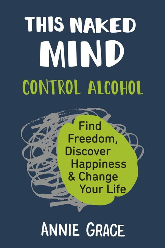 This Naked Mind: Control Alcohol, Find Freedom, Discover Happiness & Change Your Life - 8804