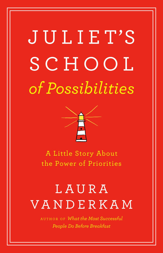 Juliet's School of Possibilities: A Little Story About the Power of Priorities - 9024