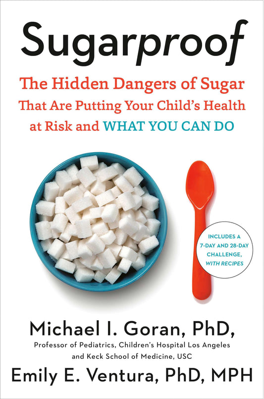 Sugarproof: The Hidden Dangers of Sugar That Are Putting Your Child's Health at Risk and What You Can Do - 3973