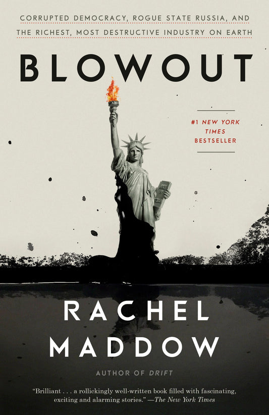 Blowout: Corrupted Democracy, Rogue State Russia, and the Richest, Most Destructive Industry on Earth - 3309