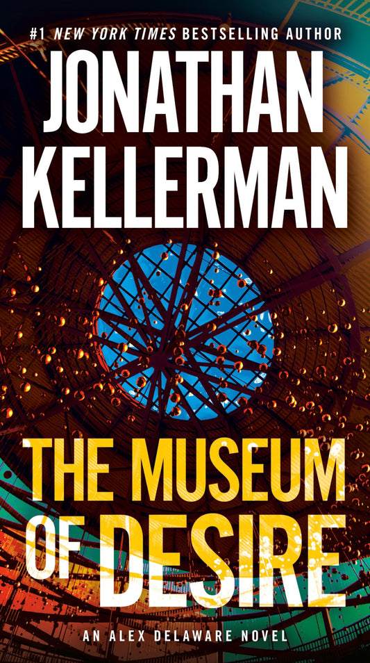 The Museum of Desire: An Alex Delaware Novel - 2550