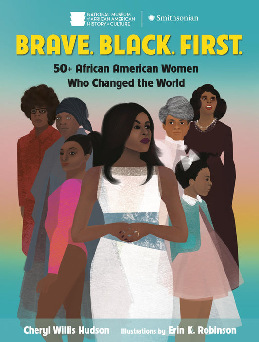 Brave. Black. First.: 50+ African American Women Who Changed the World - 726
