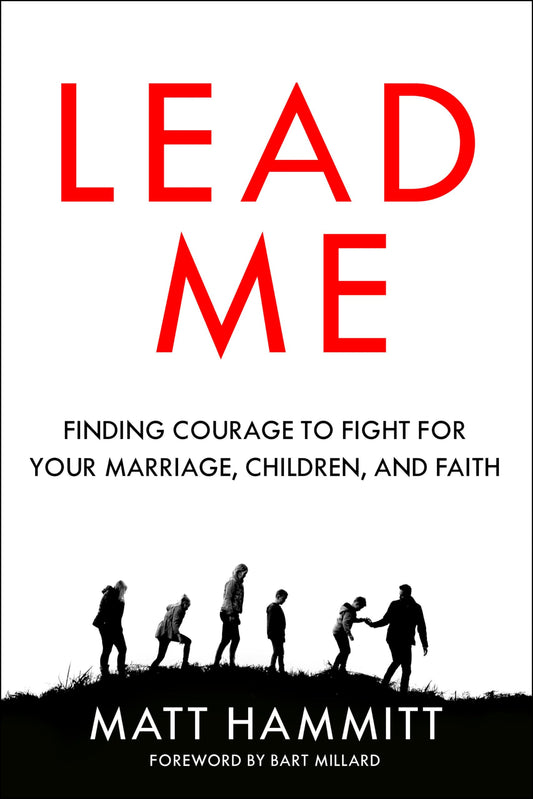 Lead Me: Finding Courage to Fight for Your Marriage, Children, and Faith - 4138
