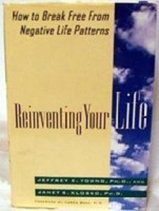 Reinventing Your Life: How to Break Free from Negative Life Patterns - 4821
