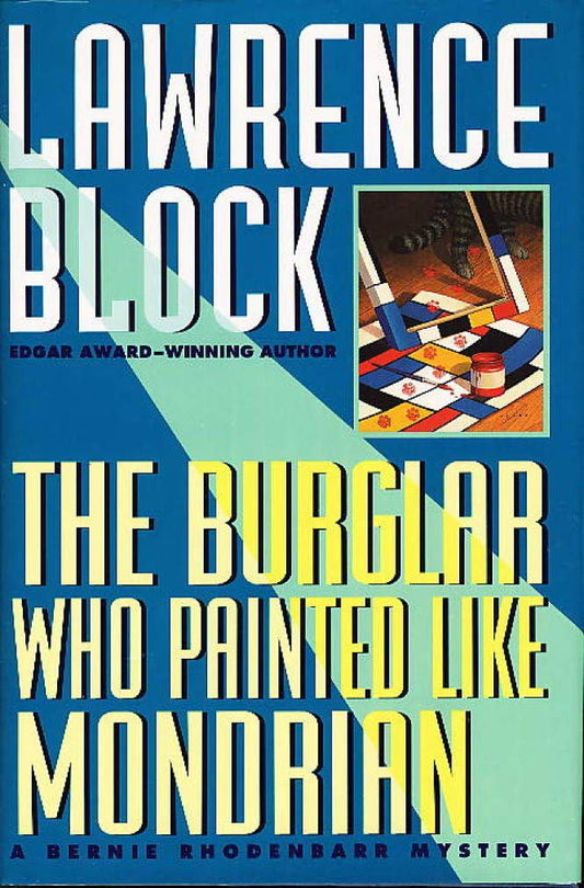 The Burglar Who Painted Like Mondrian: A Bernie Rhodenbarr Mystery