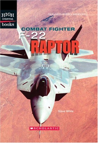 Combat Fighter: F-22 Raptor (High Interest Books: High-tech Military Weapons)