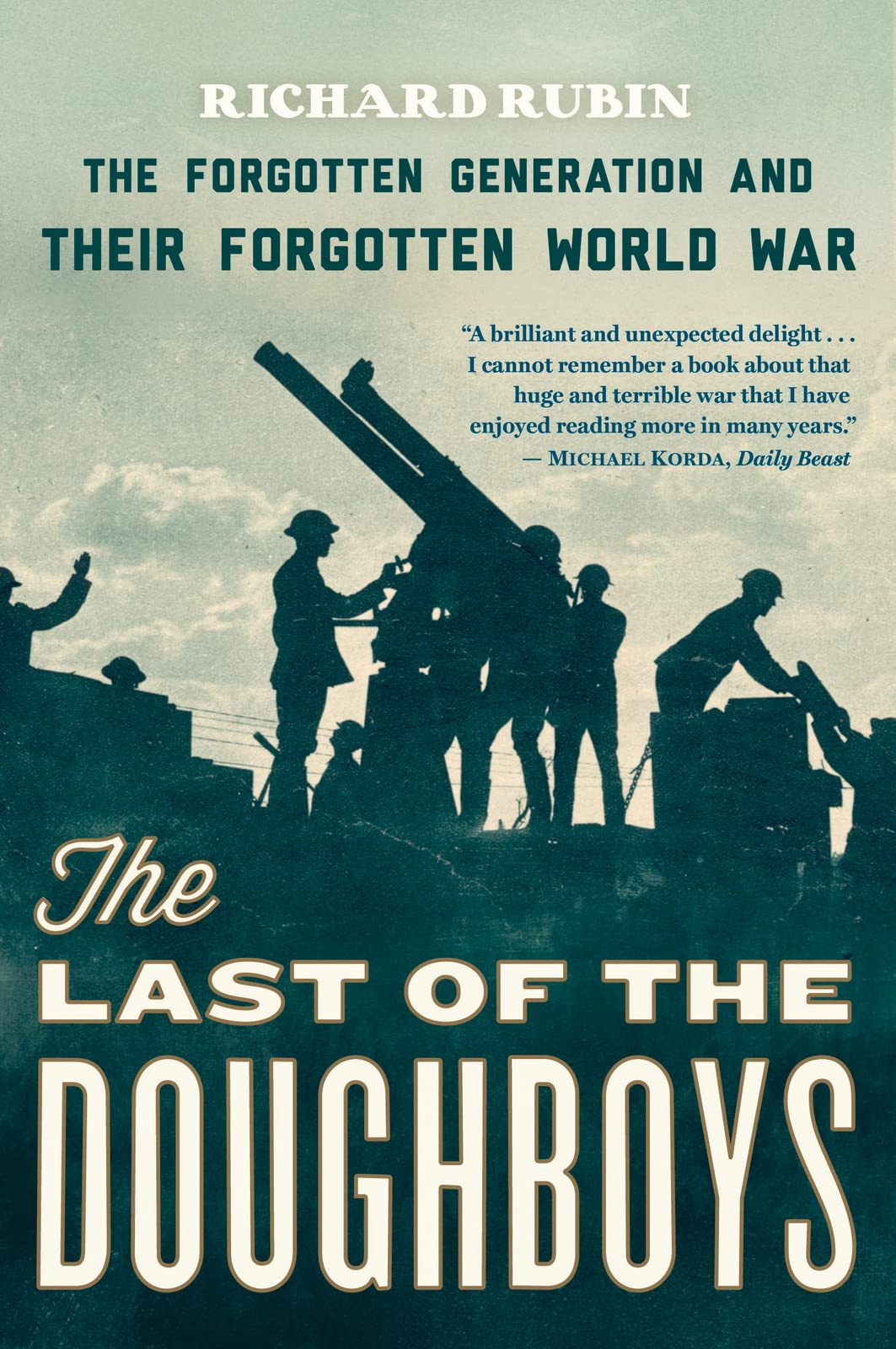 The Last Of The Doughboys: The Forgotten Generation and Their Forgotten World War - 3227