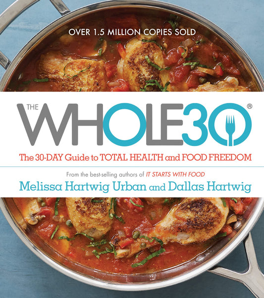 The Whole30: The 30-Day Guide to Total Health and Food Freedom - 9114