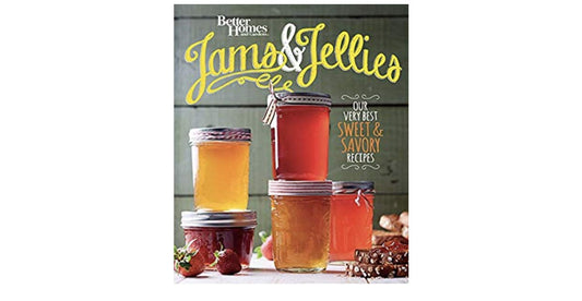 Better Homes and Gardens Jams and Jellies: Our Very Best Sweet & Savory Recipes - 4953