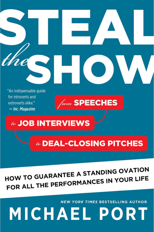 Steal the Show: From Speeches to Job Interviews to Deal-Closing Pitches, How to Guarantee a Standing Ovation for All the Performances in Your Life - 9060