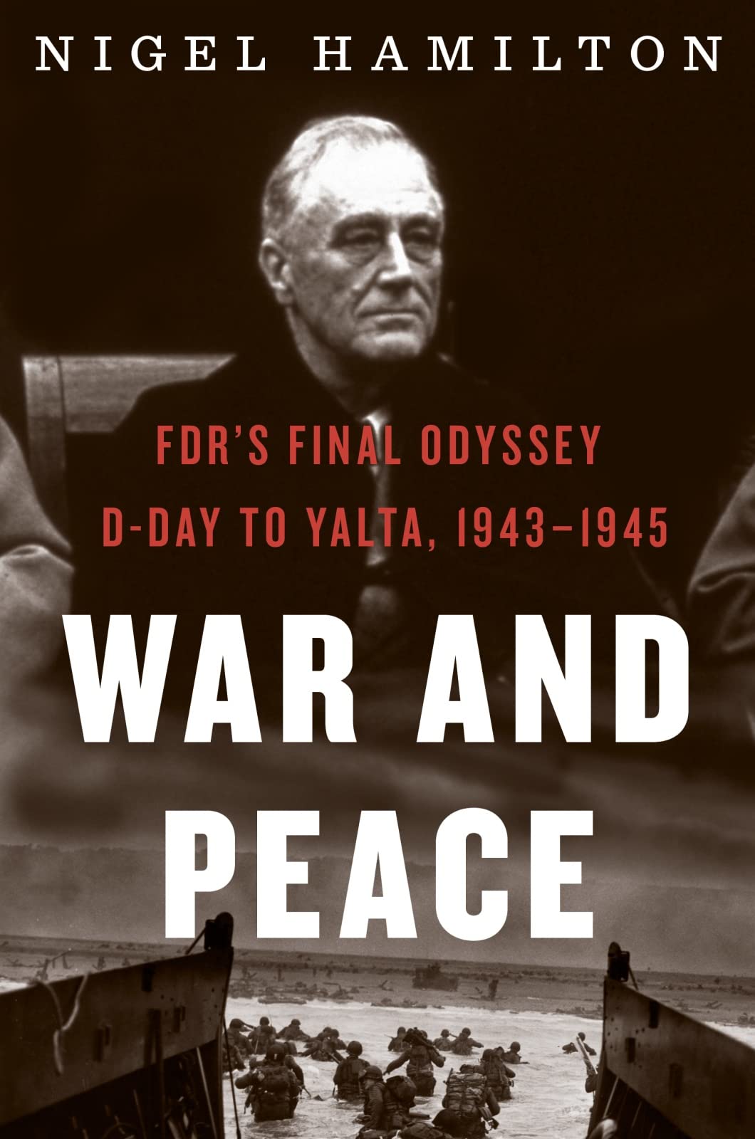 War And Peace: FDR's Final Odyssey: D-Day to Yalta, 1943–1945 (FDR at War, 3) - 5773