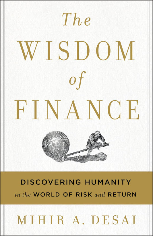 The Wisdom Of Finance: Discovering Humanity in the World of Risk and Return - 9372