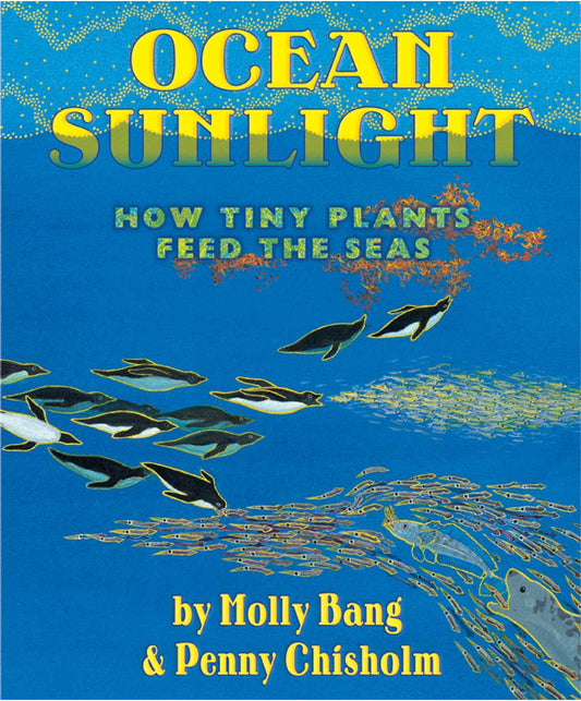 Ocean Sunlight: How Tiny Plants Feed the Seas (Sunlight Series) - 8399