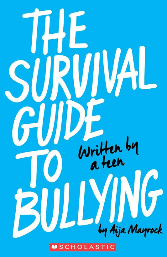 The Survival Guide to Bullying: Written by a Teen - 4903