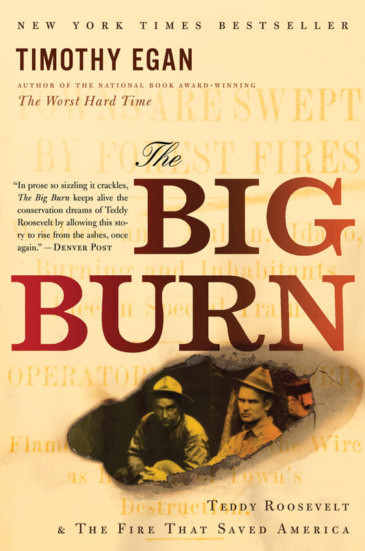 The Big Burn: Teddy Roosevelt and the Fire that Saved America - 5160