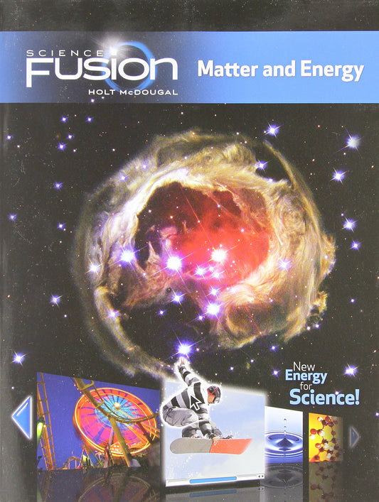 Sciencefusion: Student Edition Interactive Worktext Grades 6-8 Module H: Matter and Energy 2012 - 5521