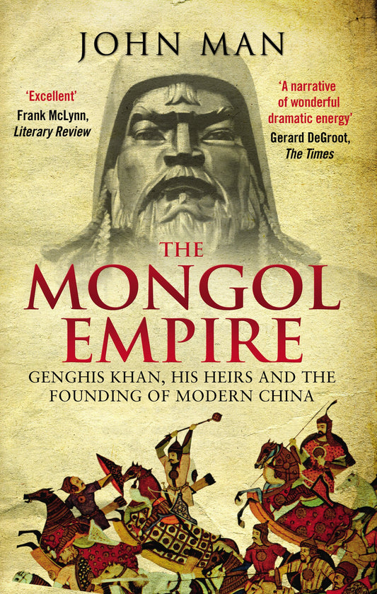 The Mongol Empire: Genghis Khan, His Heirs and the Founding of Modern China - 6585
