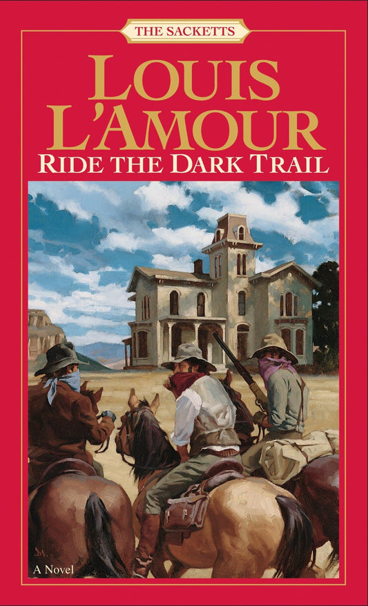 Ride the Dark Trail: The Sacketts: A Novel - 5992