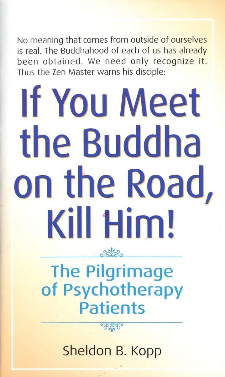 If You Meet the Buddha on the Road, Kill Him! The Pilgrimage of Psychotherapy Patients - 9849