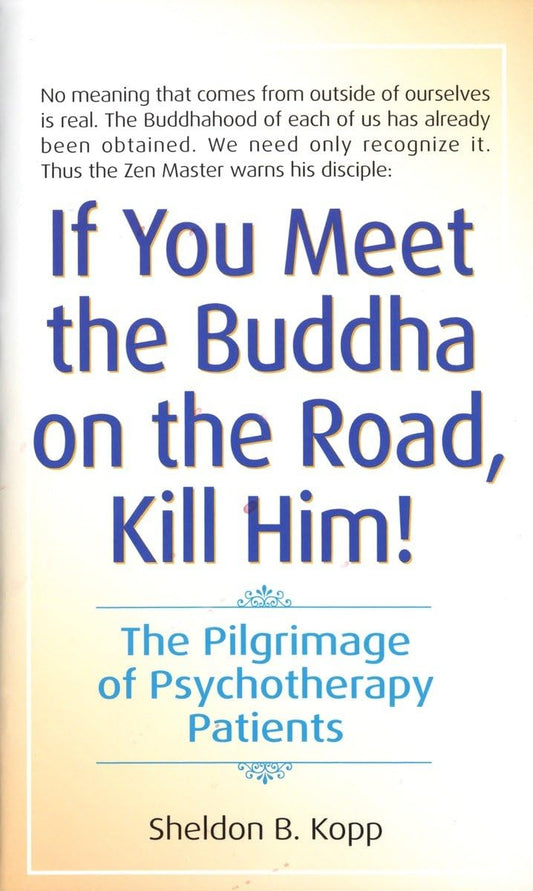 If You Meet the Buddha on the Road, Kill Him! The Pilgrimage of Psychotherapy Patients - 9849