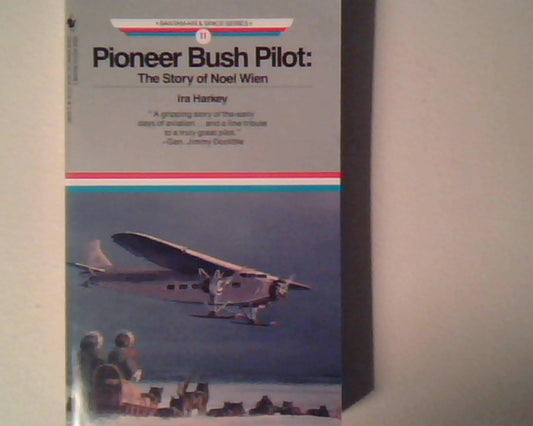 Pioneer Bush Pilot: Story of Noel Wien (Bantam Air and Space Series, No. 11)
